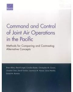Command and Control of Joint Air Operations in the Pacific: Methods for Comparing and Contrasting Alternative Concepts