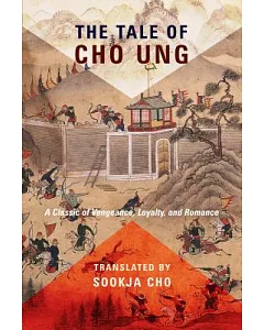 The Tale of Cho Ung: A Classic of Vengeance, Loyalty, and Romance