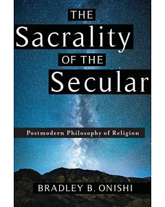 The Sacrality of the Secular: Postmodern Philosophy of Religion