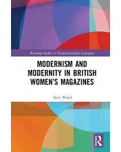 Modernism and Modernity in British Women’s Magazines: Ultra-modern Eves