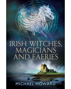Irish Witches, Magicians and Faeries