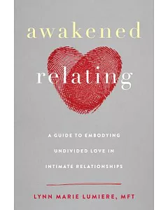 Undivided Love: A Guide to Healing Relationships and Deepening Intimacy Through Spiritual Awakening