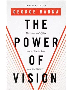 The Power of Vision: Discover and Apply God’s Plan for Your Life and Ministry