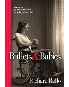 Bullets & Babies: A True Story of Love, Violence, and the Spirit to Live