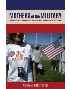 Mothers of the Military: Support and Politics During Wartime