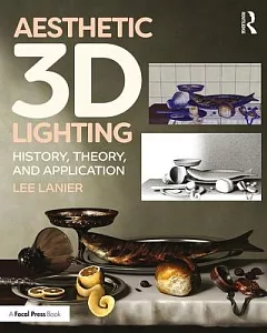 Aesthetic 3d Lighting: History, Theory, and Application