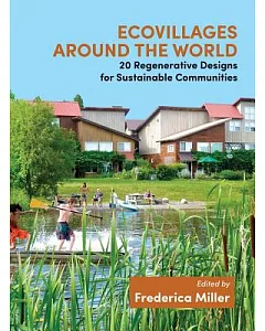 Ecovillages Around the World: 20 Regenerative Designs for Sustainable Communities