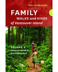Family Walks and Hikes of Vancouver Island: Streams, Lakes, and Hills from Nanaimo North to Strathcona Park