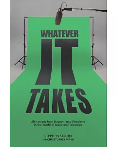 Whatever It Takes: Life Lessons from Degrassi and Elsewhere in the World of Music and Television