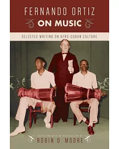 Fernando Ortiz on Music: Selected Writing on Afro-cuban Culture