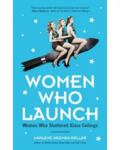 Women Who Launch: The Women Who Shattered Various Glass Ceilings