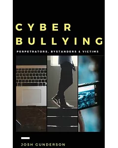 Cyberbullying: Perpetrators, Bystanders & Victims