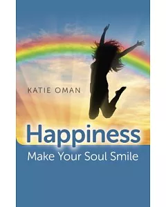 Happiness: Make Your Soul Smile
