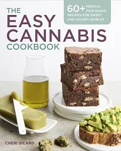The Easy Cannabis Cookbook: 60+ Medical Marijuana Recipes for Sweet and Savory Edibles