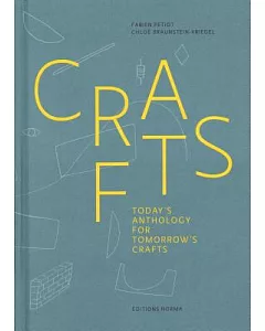 Crafts: A Contemporary Anthology on Tomorrow’s Craftsmanship