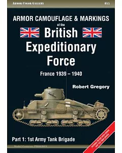 Armor Camouflage & Markings of the British Expeditionary Force France 1939-1940: 1st Army Tank Brigade