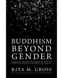 Buddhism Beyond Gender: Liberation from Attachment to Identity