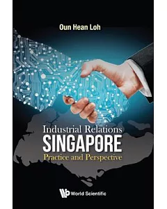Industrial Relations in Singapore: Practice and Perspective
