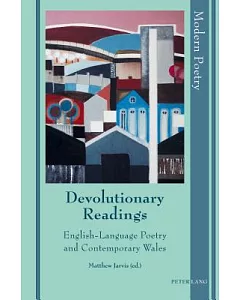 Devolutionary Readings: English-language Poetry and Contemporary Wales