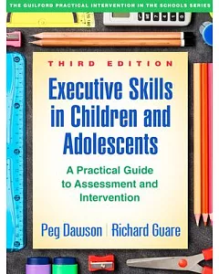 Executive Skills in Children and Adolescents: A Practical Guide to Assessment and Intervention