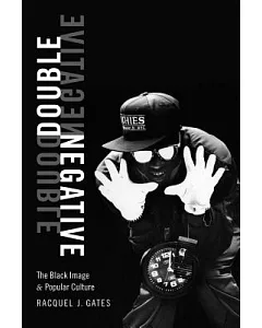 Double Negative: The Black Image and Popular Culture