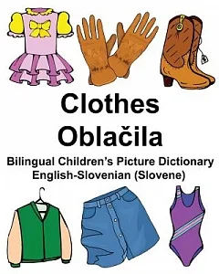 Clothes/ Oblacila: Bilingual Children’s Picture Dictionary, English-Slovenian (Slovene)