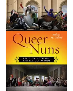 Queer Nuns: Religion, Activism, and Serious Parody