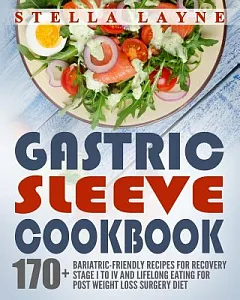 Gastric Sleeve Cookbook: 3 Manuscripts – 170+ Unique Bariatric-friendly Recipes
