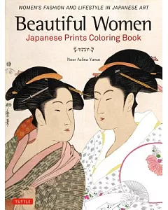 Beautiful Women Japanese Prints Coloring Book: Women’s Fashion and Lifestyle in Japanese Art