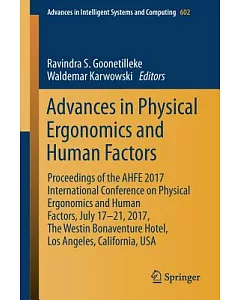 Advances in Physical Ergonomics & Human Factors: Proceedings of the Ahfe 2017 International Conference on Physical Ergonomics an