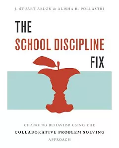 Rethinking School Discipline: The Collaborative Problem Solving Approach