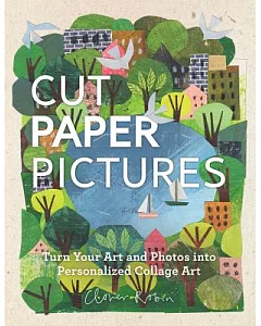 Paper Cut Pictures: Turn Your Sketches and Photos into Personalized Collage Art