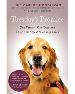 Tuesday’s Promise: One Veteran, One Dog, and Their Bold Quest to Change Lives
