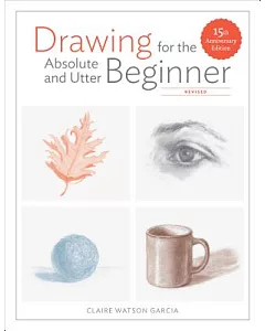 Drawing for the Absolute and Utter Beginner: 15th Anniversary Edition