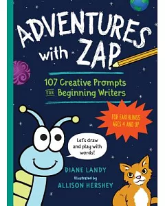 Adventures With Zap: 105 Creative Prompts for Beginning Writers—for Earthlings Ages 4 and Up