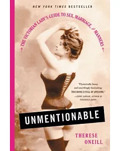 Unmentionable: The Victorian Lady’s Guide to Sex, Marriage, and Manners