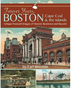 Forever Yours, Boston, Cape Cod and the Islands: Antique Postcard Images of Historic Beantown and Beyond
