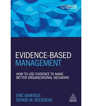 Evidence-based Management: How to Use Evidence to Make Better Organizational Decisions