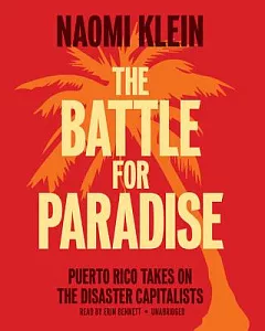 The Battle for Paradise: Puerto Ricans Take on the Disaster Capitalists