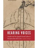 Hearing Voices: Aurality and New Spanish Sound Culture in Sor Juana Inés De La Cruz