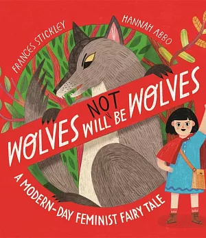 Wolves will (not) be Wolves: A Modern-Day Feminist Fairy Tale