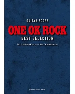 GUITAR SCORE ONE OK ROCK BEST SELECTION 1st『ゼイタクビョウ』～8th『Ambitions』