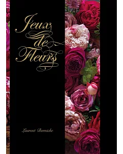 Laurent Borniche綺麗花束設計作品集：Jeux de fleurs