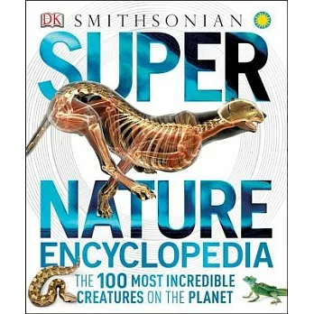 Super nature encyclopedia  : the 100 most incredible creatures on the planet