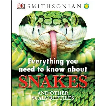 Everything you need to know about snakes  : and other scaly reptiles