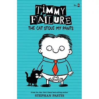 Timmy Failure : The cat stole my pants /