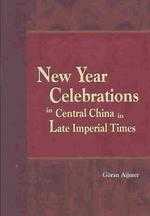 New Year Celebrations in Central China in Late Imperial Times