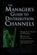 The Manager’s Guide to Distribution Channels