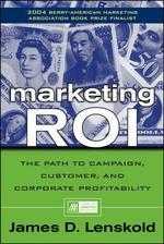 Marketing ROI : The Path to Campaign, Customer, and Corporate Profitability