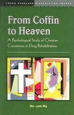 From Coffin to Heaven: A Psychological Study of Christian Conversion in Drug Rehabilitation